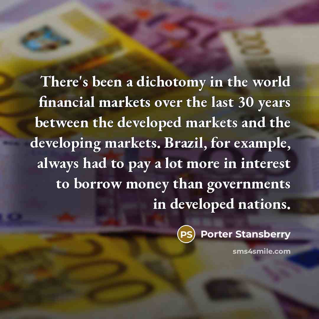 “There's been a dichotomy in the world financial markets over…” quote by Porter Stansberry