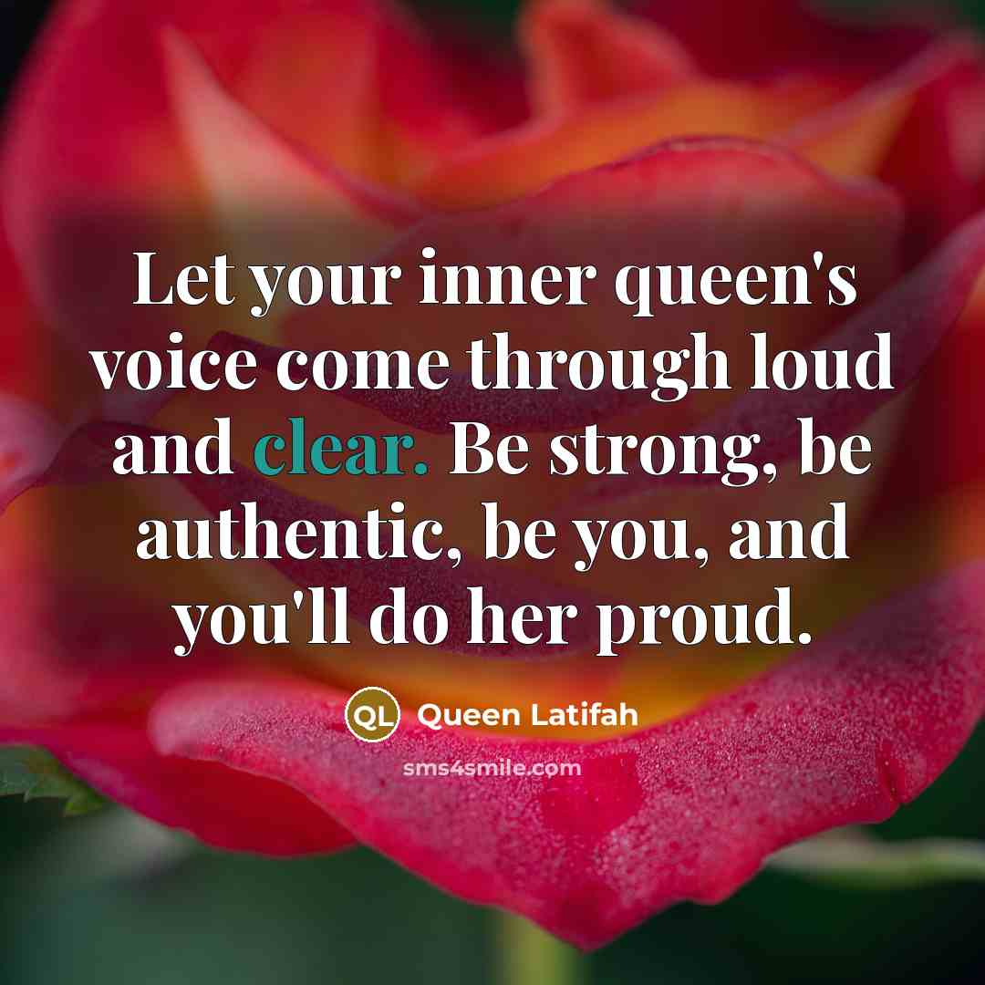 “Let your inner queen's voice come through loud and clear.…” quote by Queen Latifah