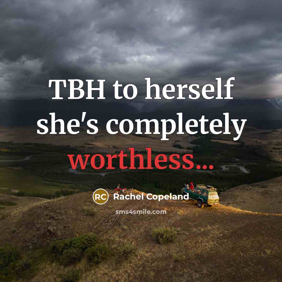 “TBH to herself she's completely worthless...…” quote by Rachel Copeland