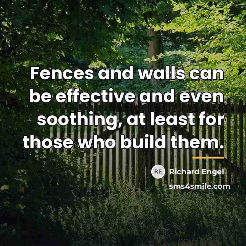 “Fences and walls can be effective and even soothing, at…” quote by Richard Engel