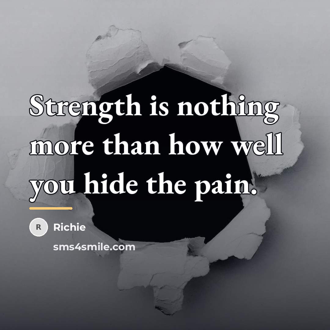 “Strength is nothing more than how well you hide the…” quote by Richie