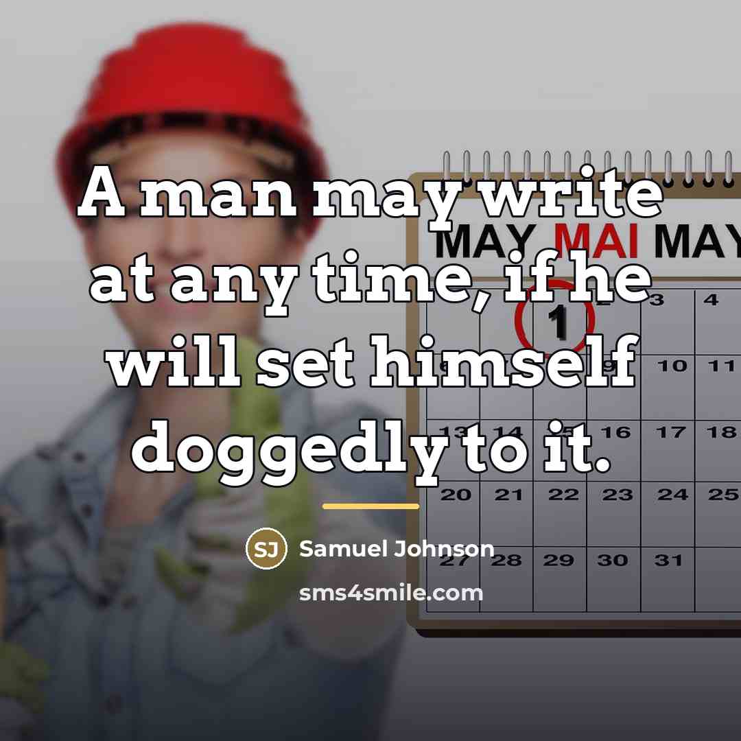 “A man may write at any time, if he will…” quote by Samuel Johnson
