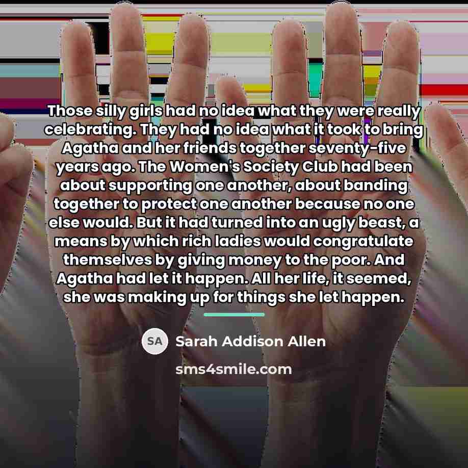 “Those silly girls had no idea what they were really…” quote by Sarah Addison Allen
