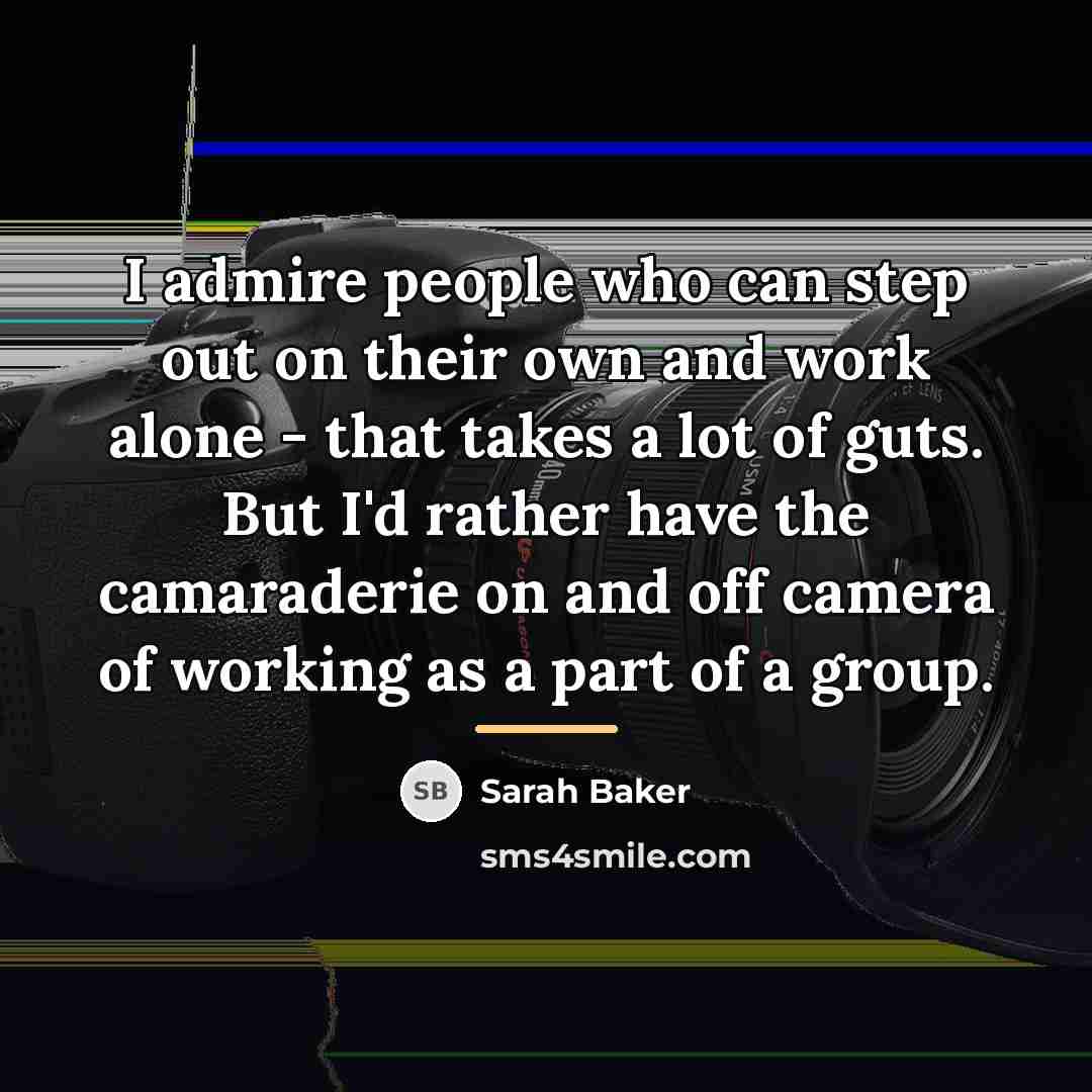 “I admire people who can step out on their own…” quote by Sarah Baker