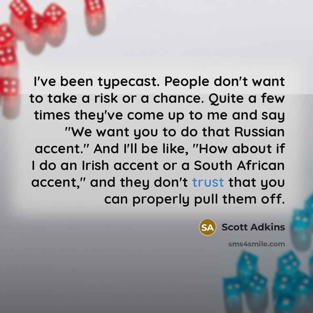 “I've been typecast. People don't want to take a risk…” quote by Scott Adkins