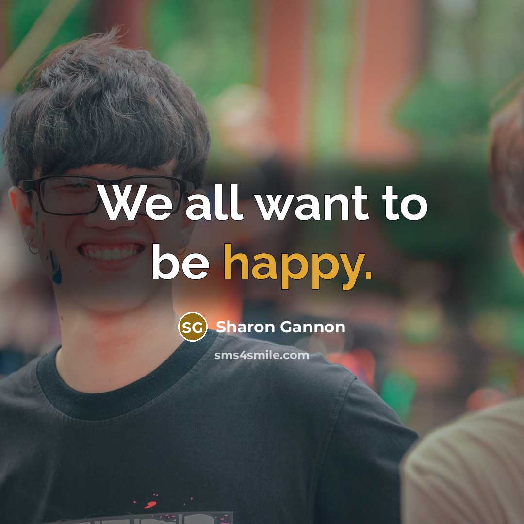 “We all want to be happy.…” quote by Sharon Gannon