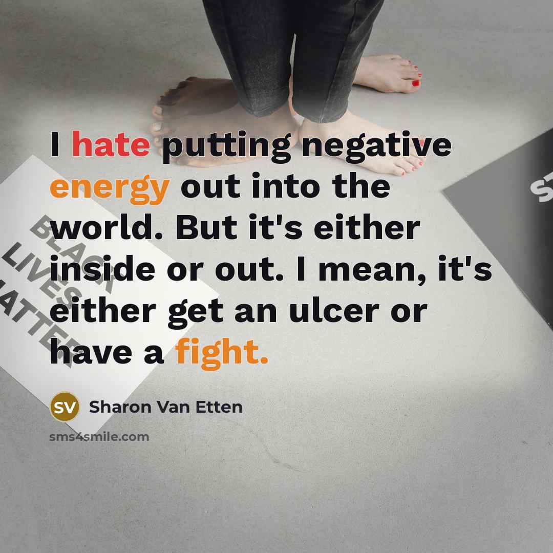 “I hate putting negative energy out into the world. But…” quote by Sharon Van Etten
