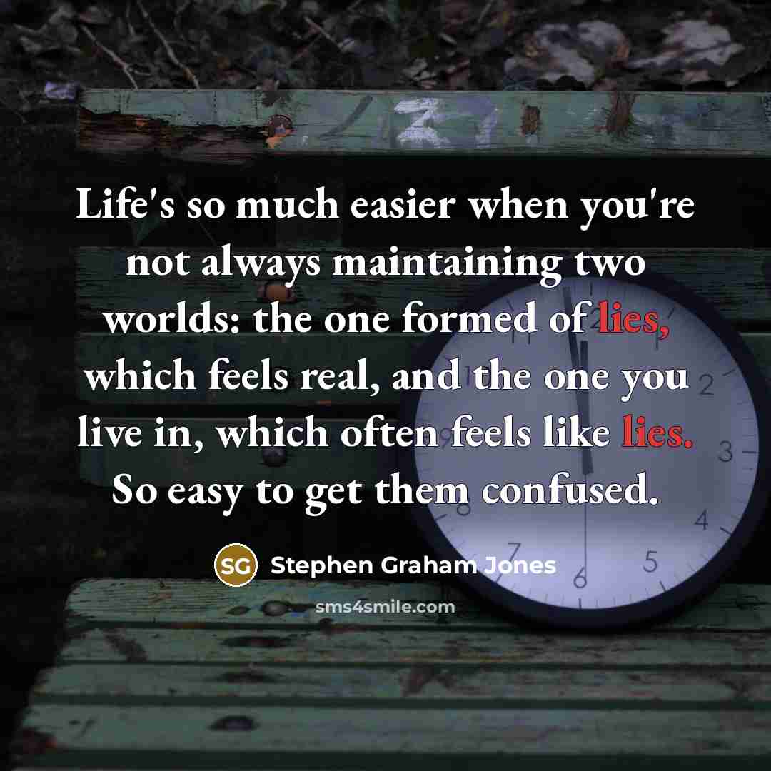 “Life's so much easier when you're not always maintaining two…” quote by Stephen Graham Jones