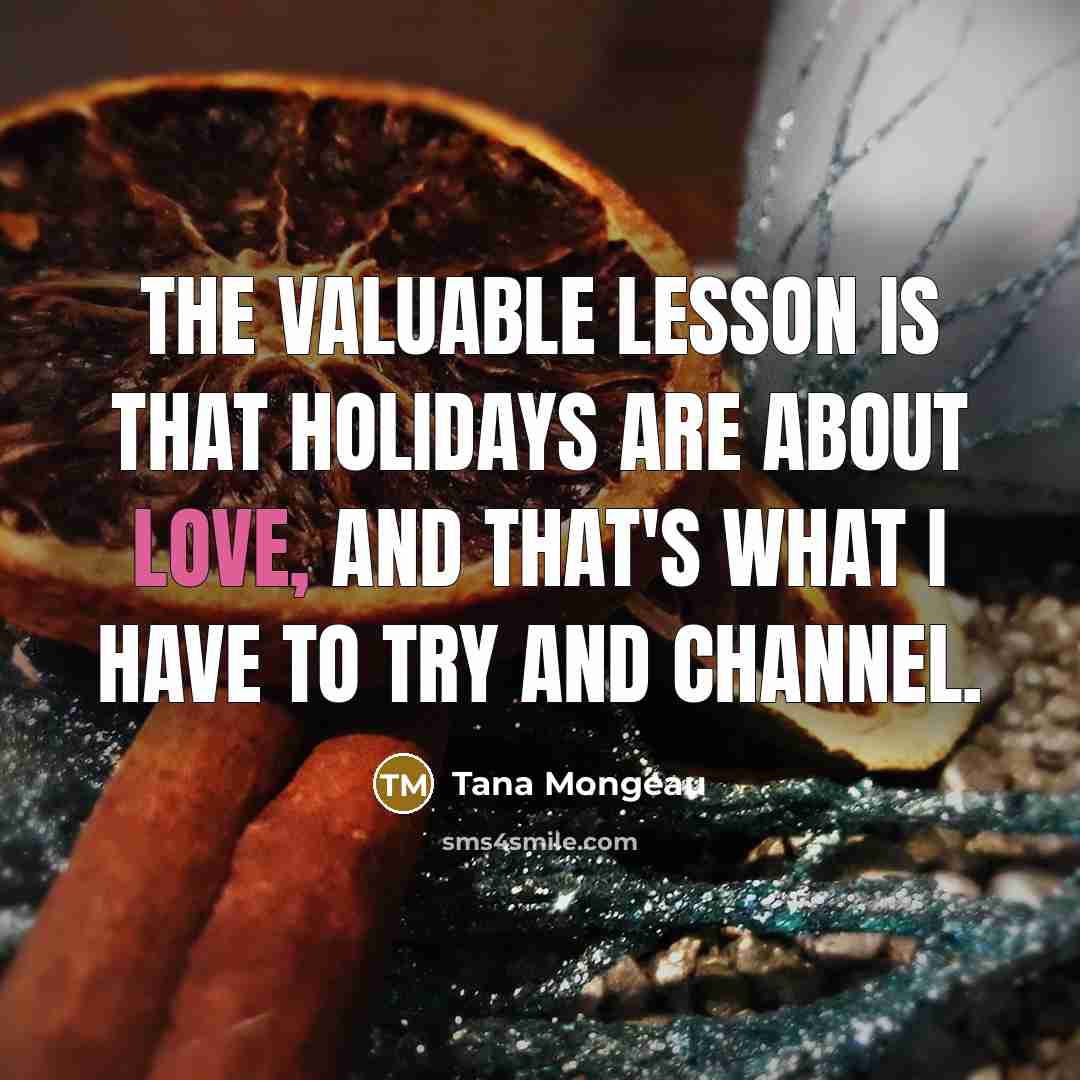 “The valuable lesson is that holidays are about love, and…” quote by Tana Mongeau