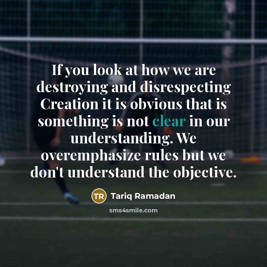 “If you look at how we are destroying and disrespecting…” quote by Tariq Ramadan