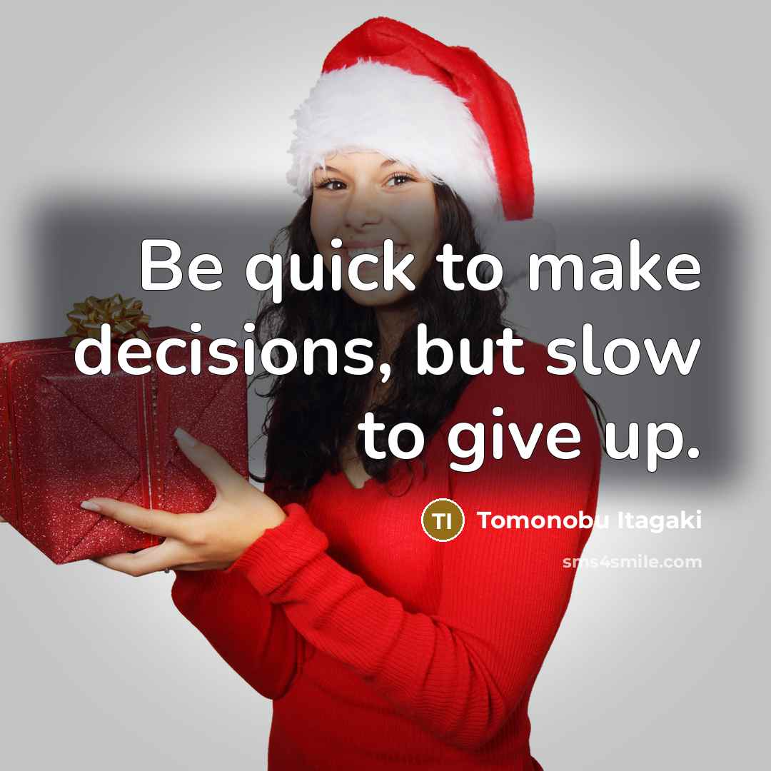 “Be quick to make decisions, but slow to give up.…” quote by Tomonobu Itagaki