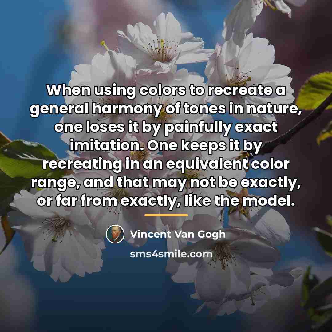 “When using colors to recreate a general harmony of tones…” quote by Vincent Van Gogh