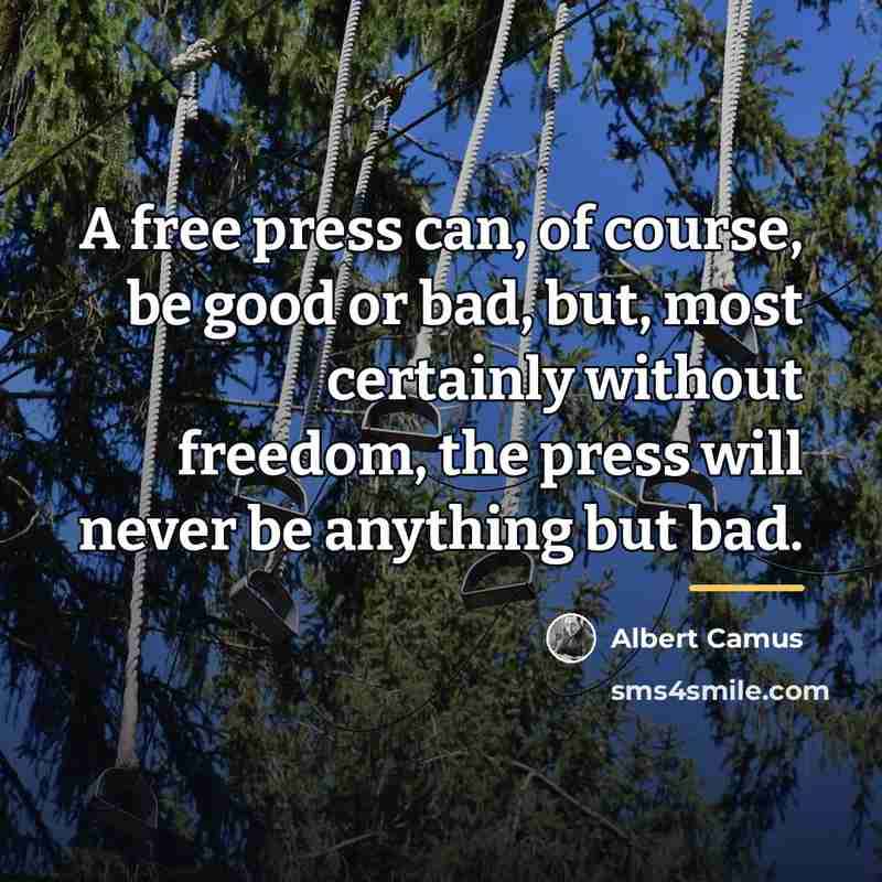 “A free press can, of course, be good or bad,…” quote by Albert Camus