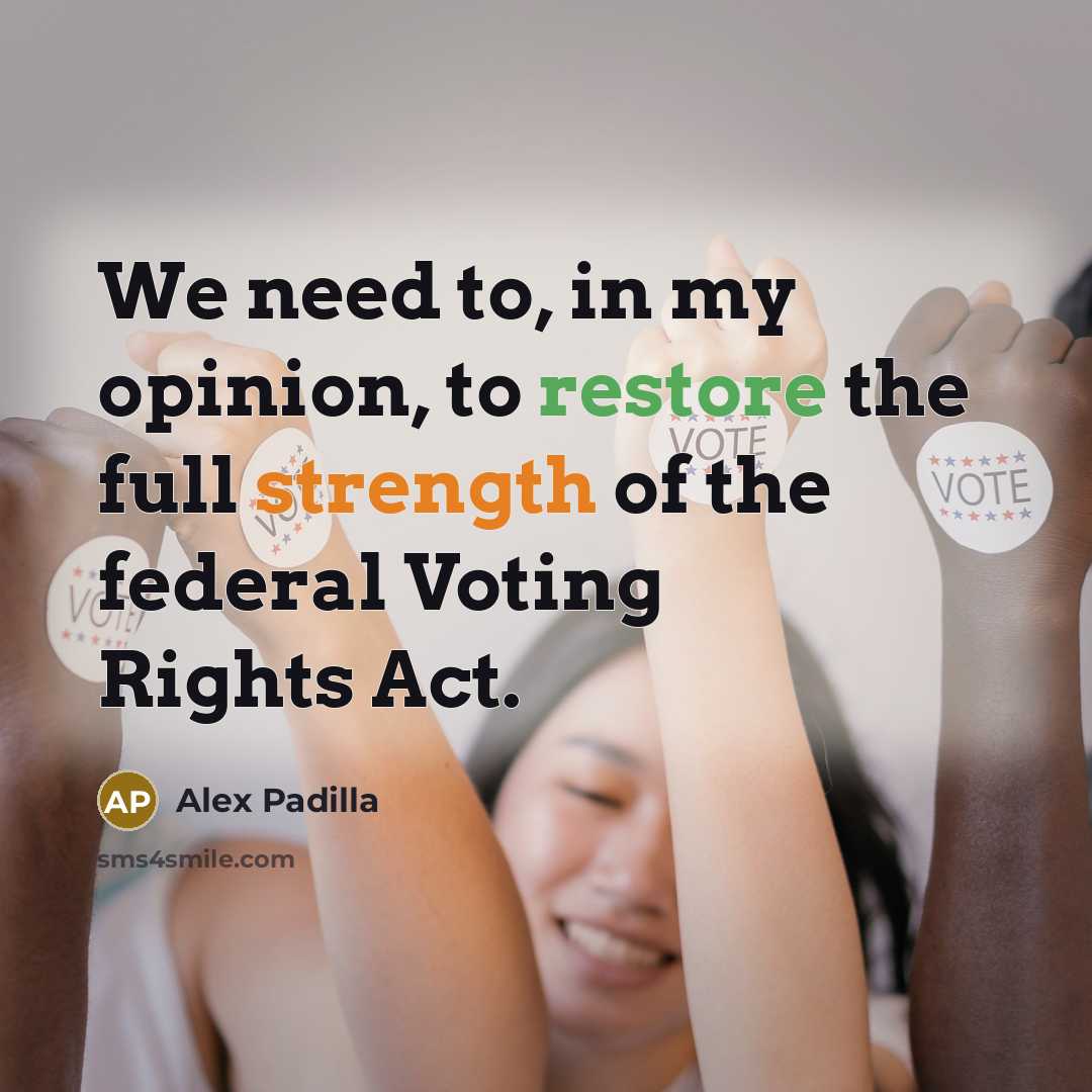 “We need to, in my opinion, to restore the full…” quote by Alex Padilla