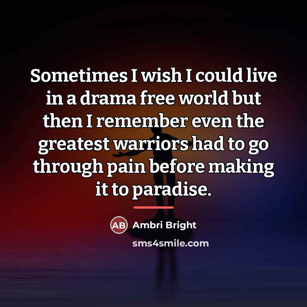 “Sometimes I wish I could live in a drama free…” quote by Ambri Bright