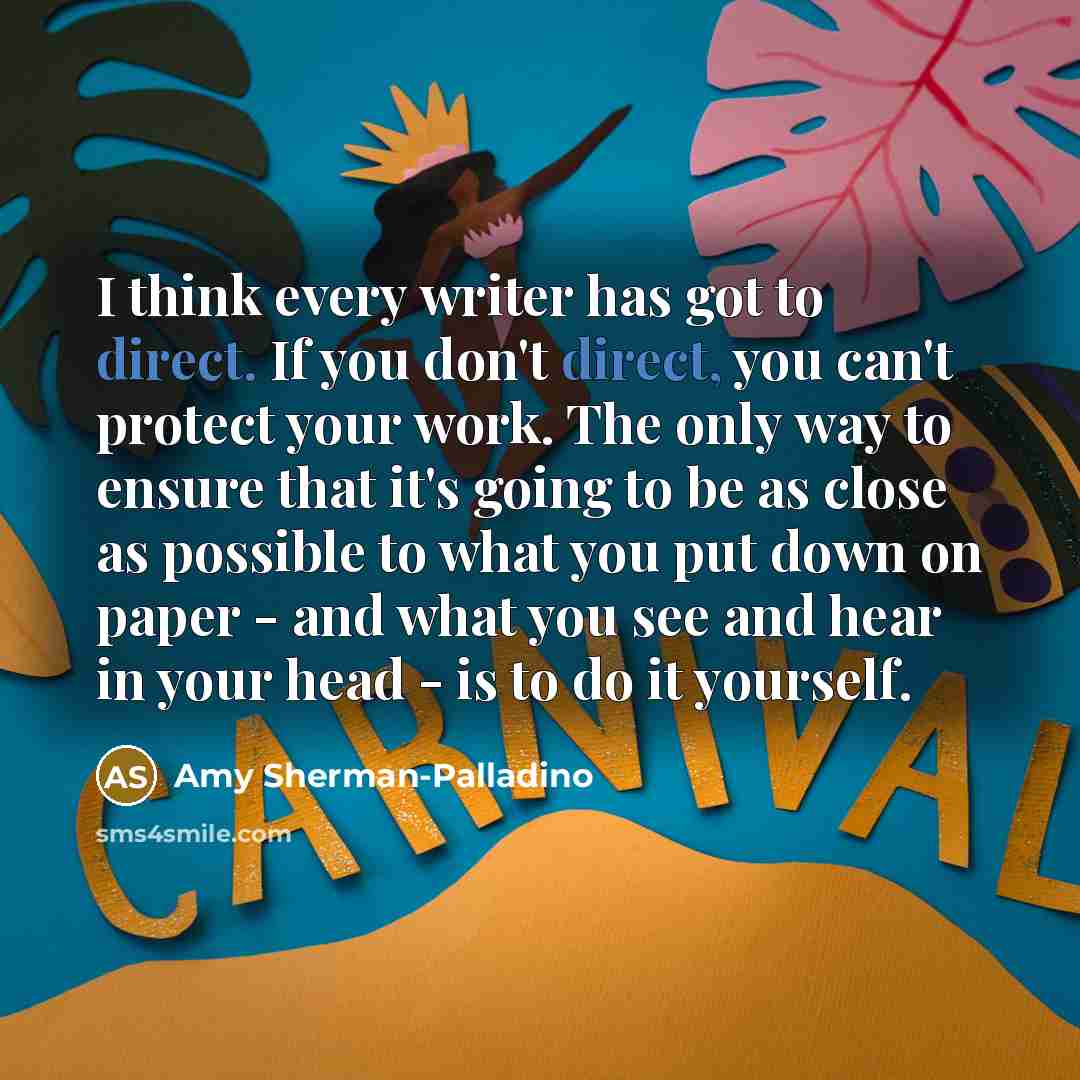 “I think every writer has got to direct. If you…” quote by Amy Sherman-Palladino
