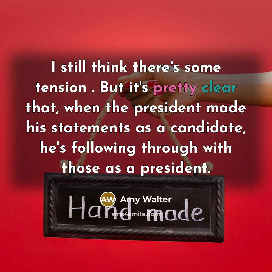 “I still think there's some tension . But it's pretty…” quote by Amy Walter