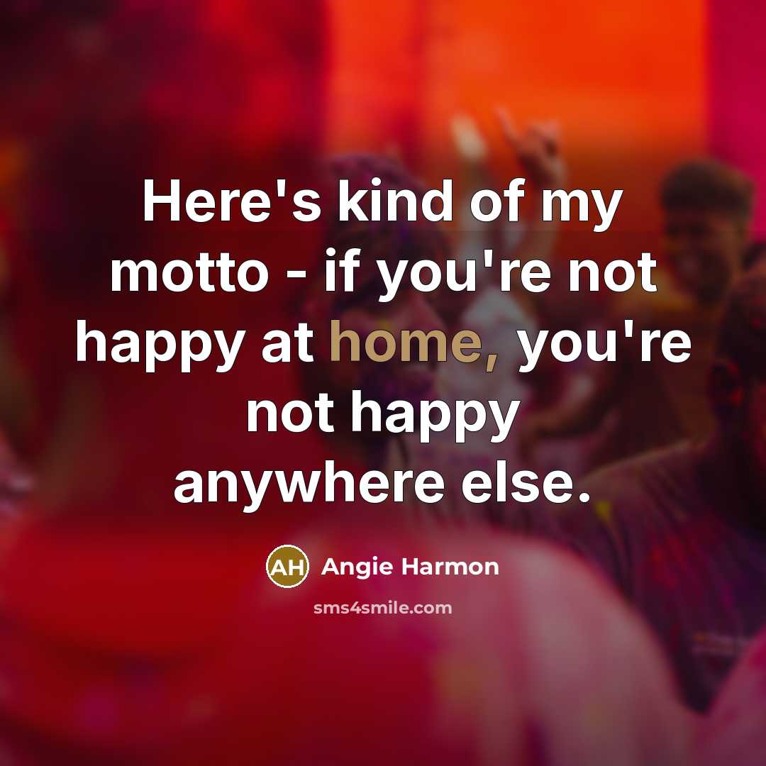 “Here's kind of my motto - if you're not happy…” quote by Angie Harmon