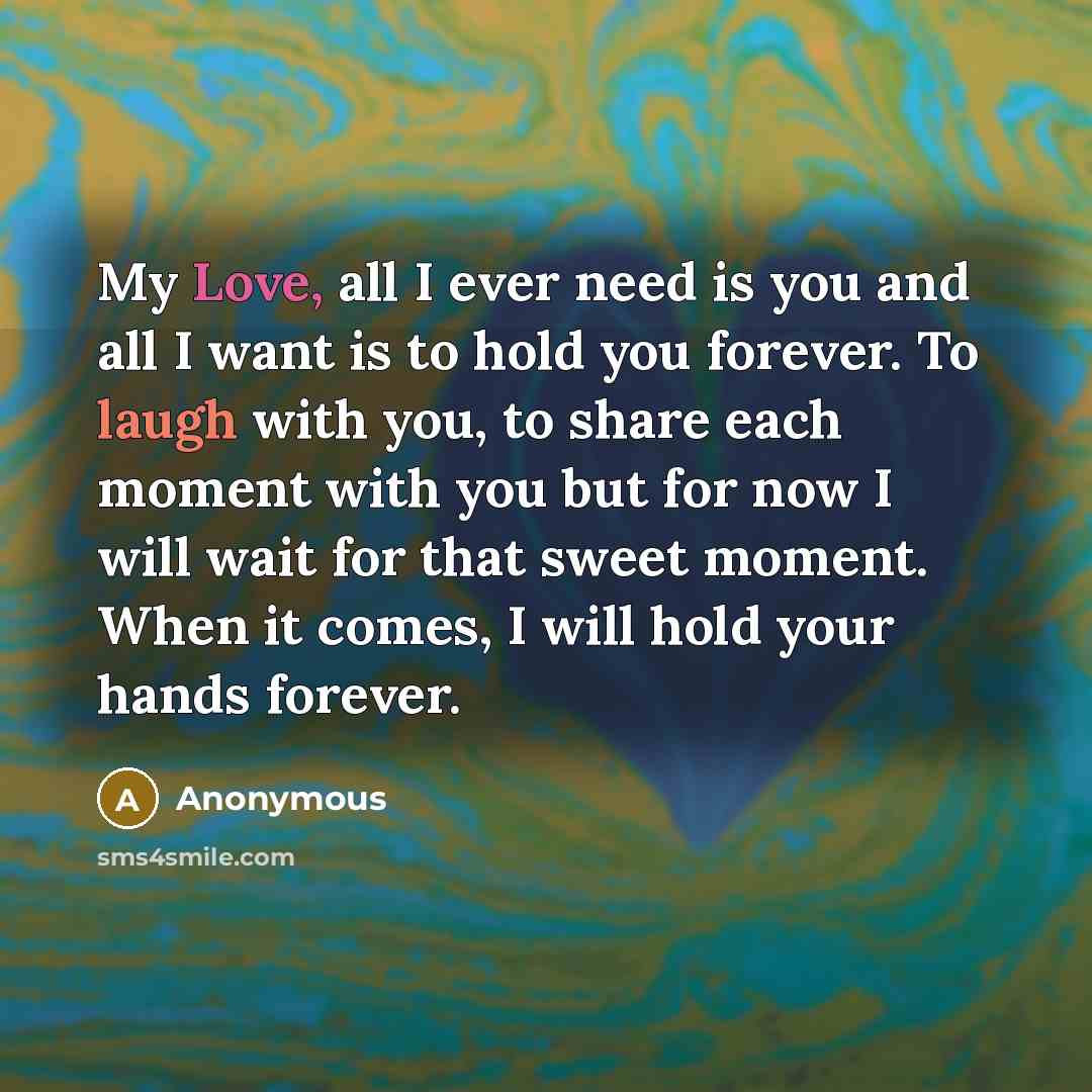“My Love, all I ever need is you and all…” quote by Anonymous