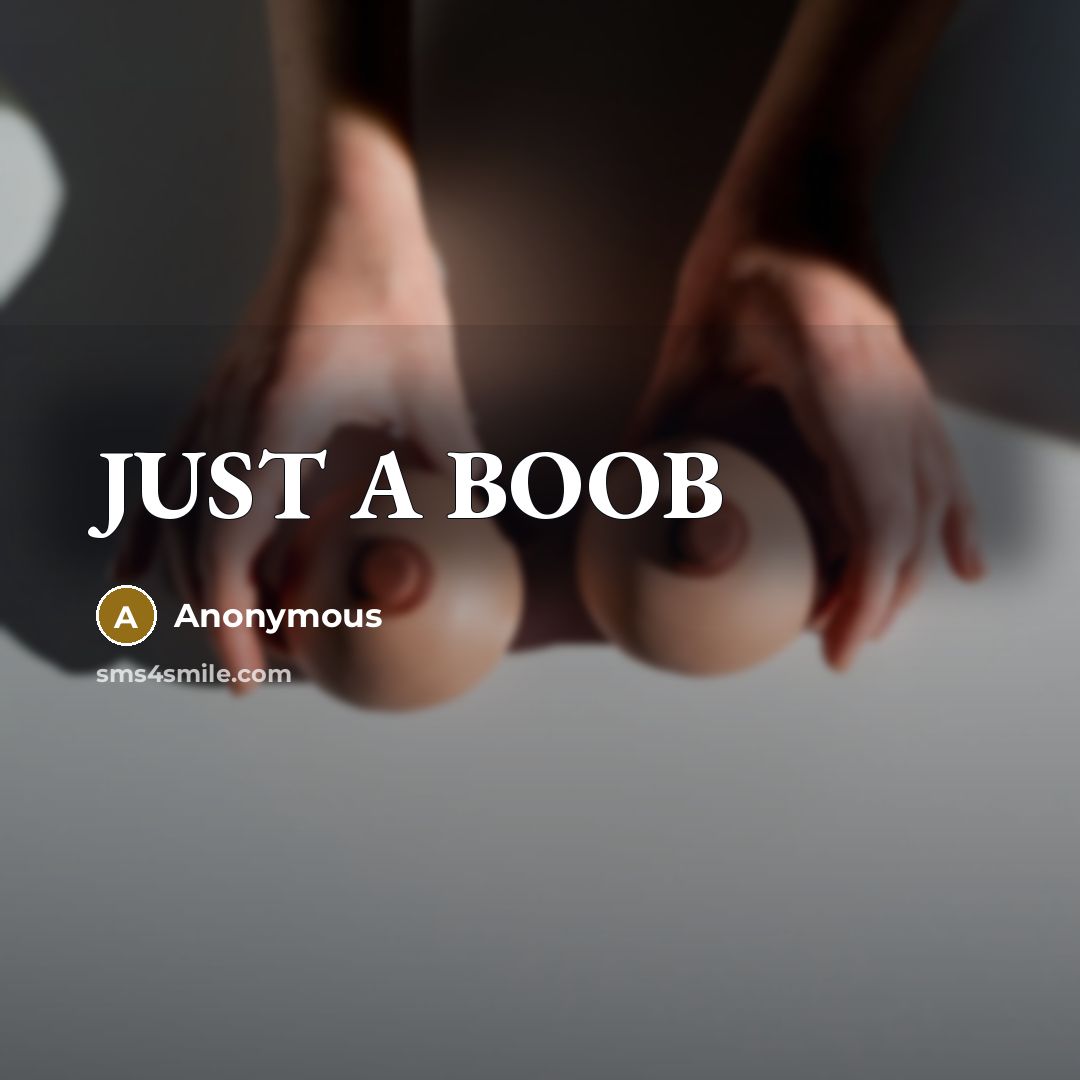 “JUST A BOOB” quote by Anonymous