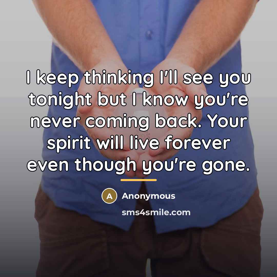 “I keep thinking I'll see you tonight but I know…” quote by Anonymous