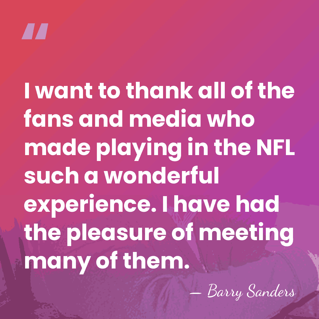 I want to thank all of the fans and media who made&hellip; - Barry Sanders