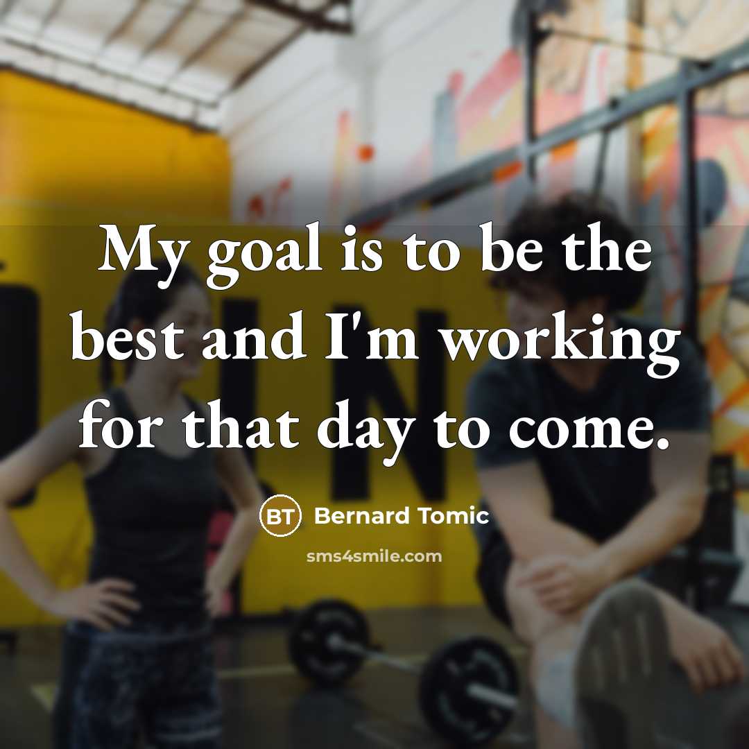 “My goal is to be the best and I'm working…” quote by Bernard Tomic