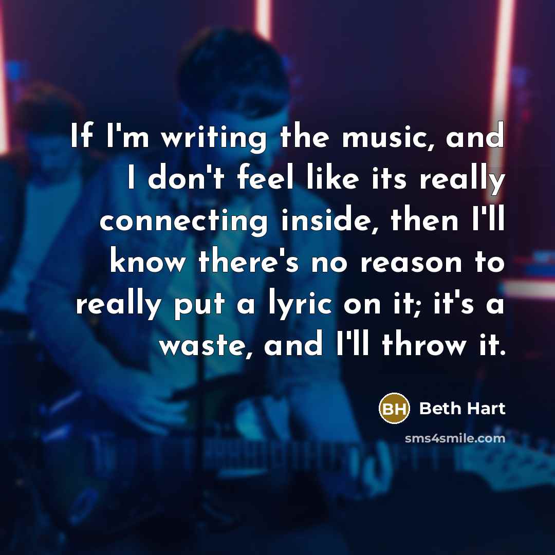 “If I'm writing the music, and I don't feel like…” quote by Beth Hart