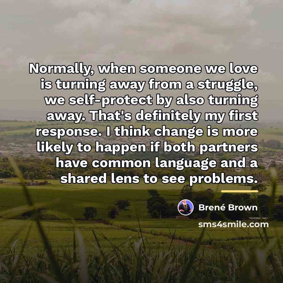 “Normally, when someone we love is turning away from a…” quote by Brene Brown