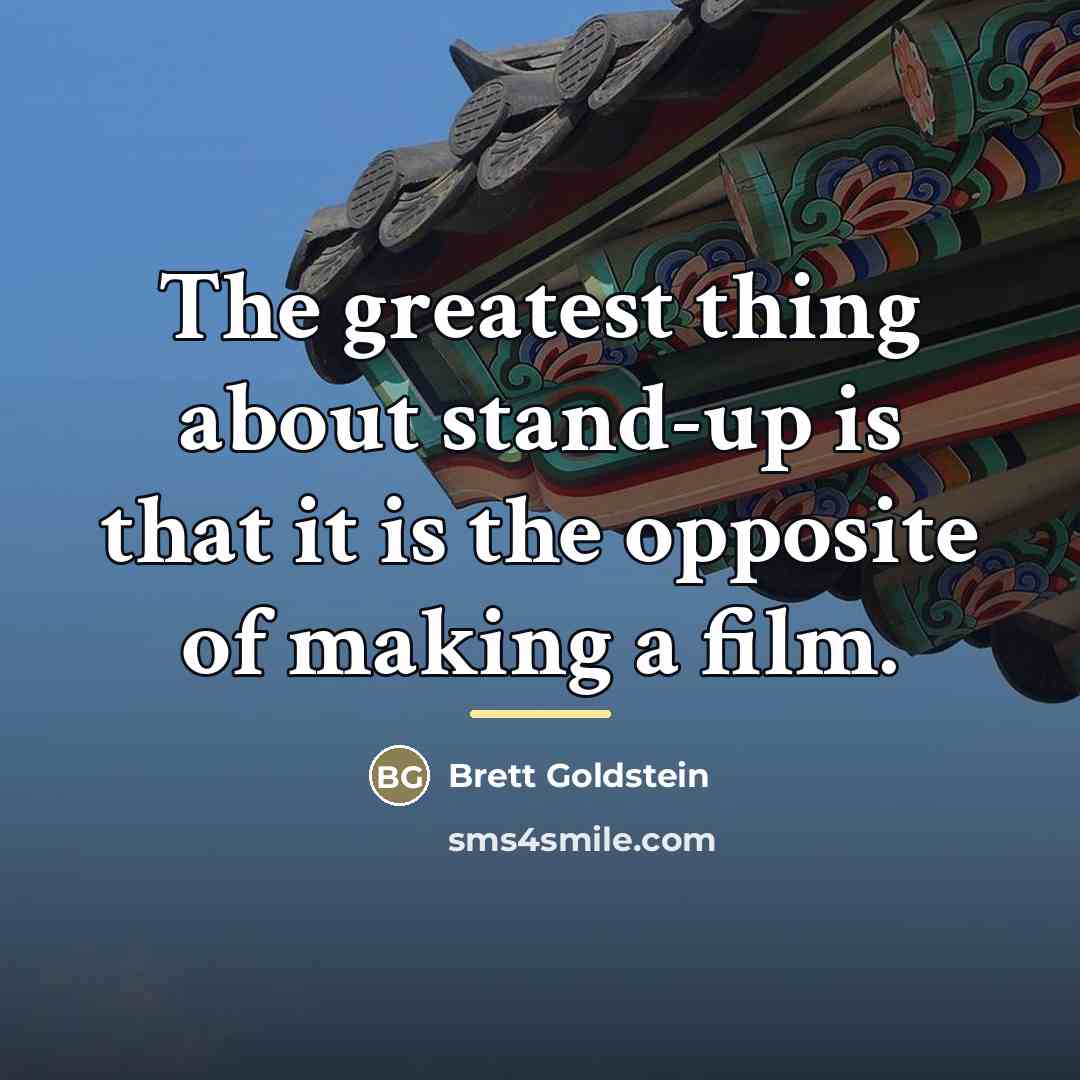 “The greatest thing about stand-up is that it is the…” quote by Brett Goldstein