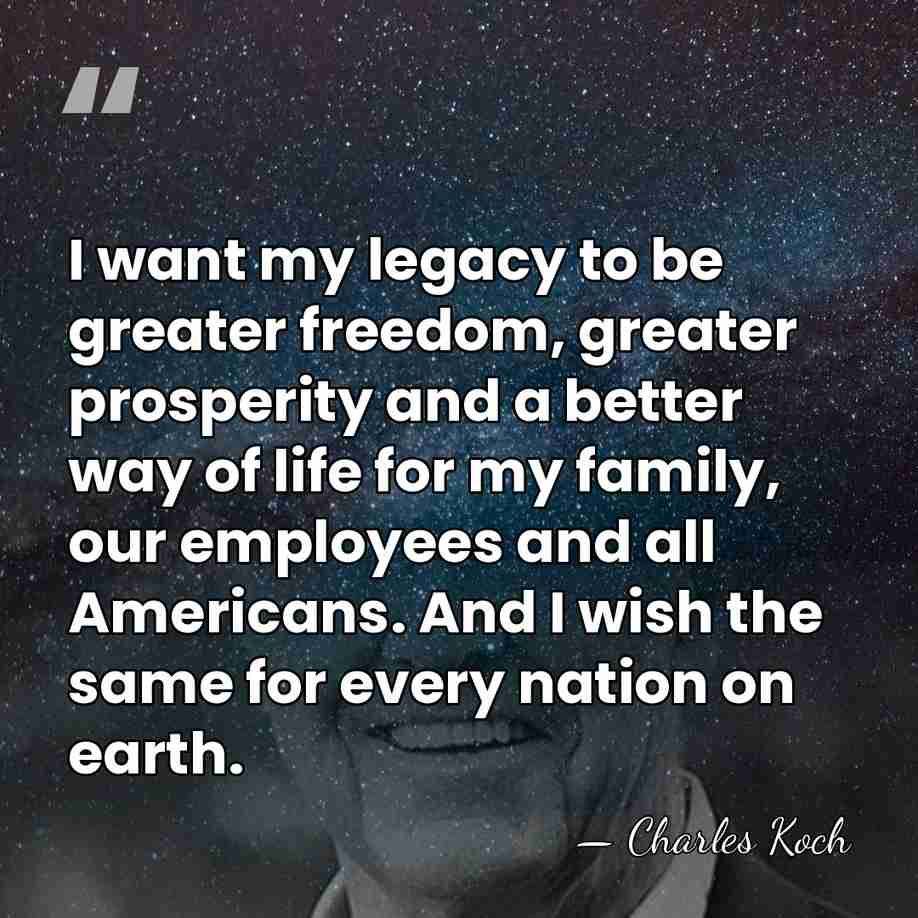 I want my legacy to be greater freedom, greater prosperity and a&hellip; - Charles Koch