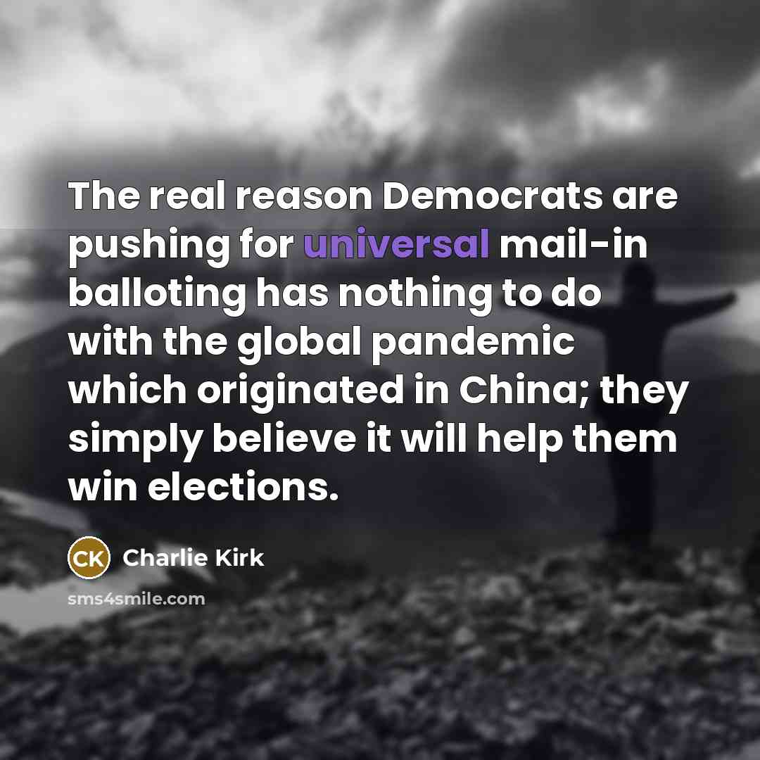 “The real reason Democrats are pushing for universal mail-in balloting…” quote by Charlie Kirk