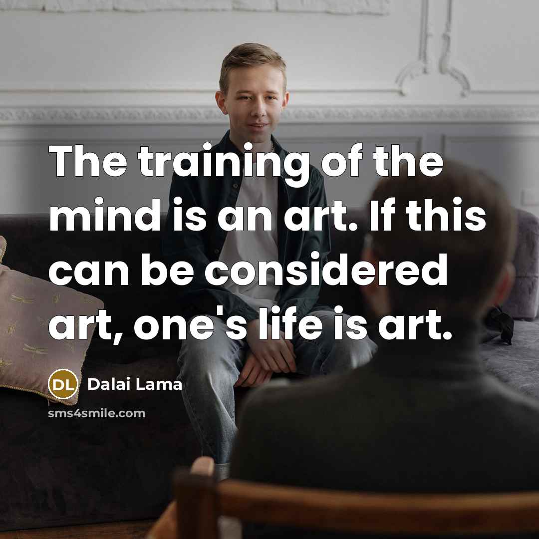“The training of the mind is an art. If this…” quote by Dalai Lama