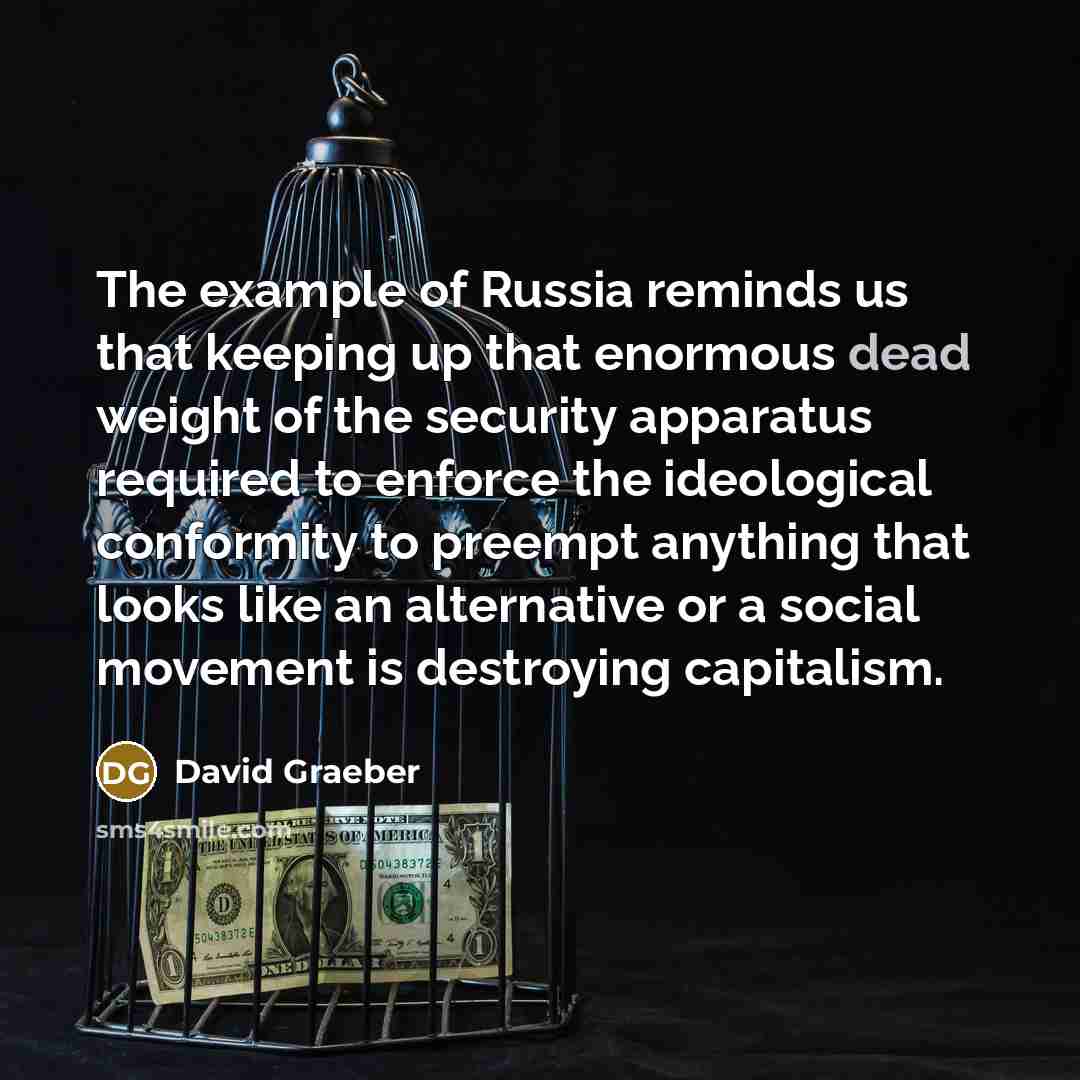 “The example of Russia reminds us that keeping up that…” quote by David Graeber