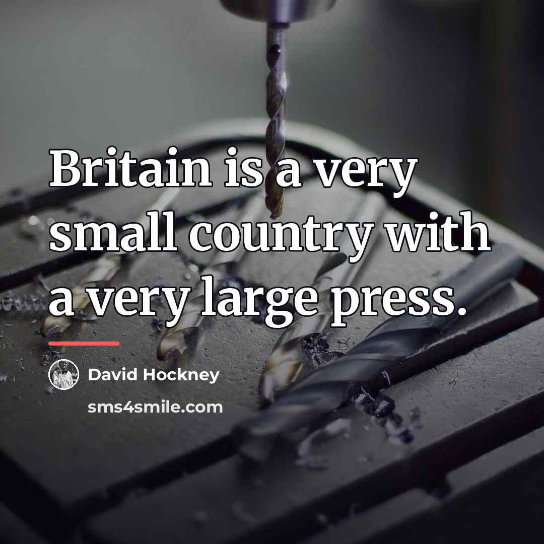 “Britain is a very small country with a very large…” quote by David Hockney