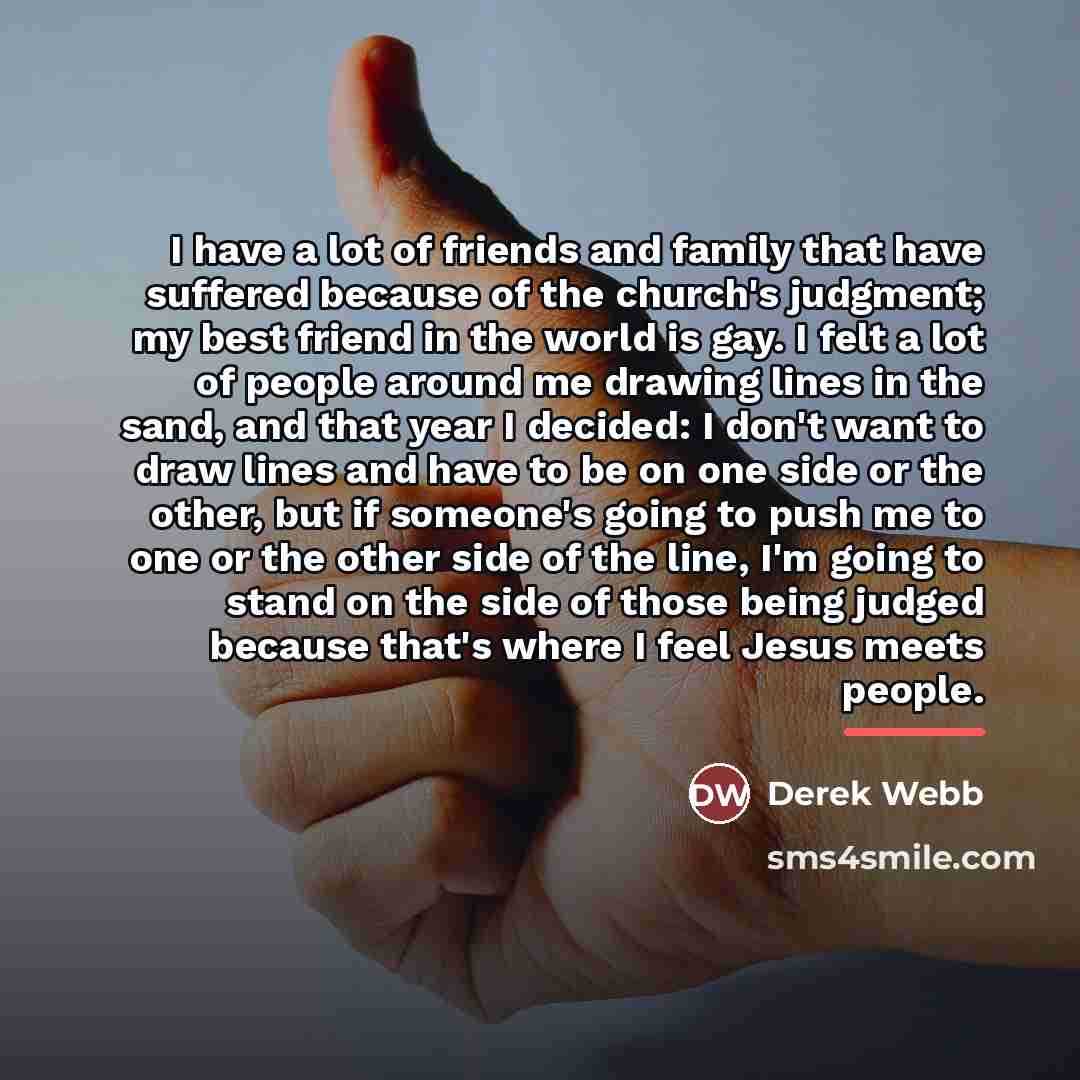 “I have a lot of friends and family that have…” quote by Derek Webb