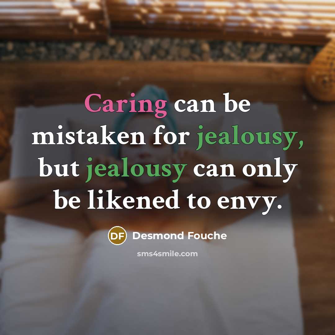 “Caring can be mistaken for jealousy, but jealousy can only…” quote by Desmond Fouche