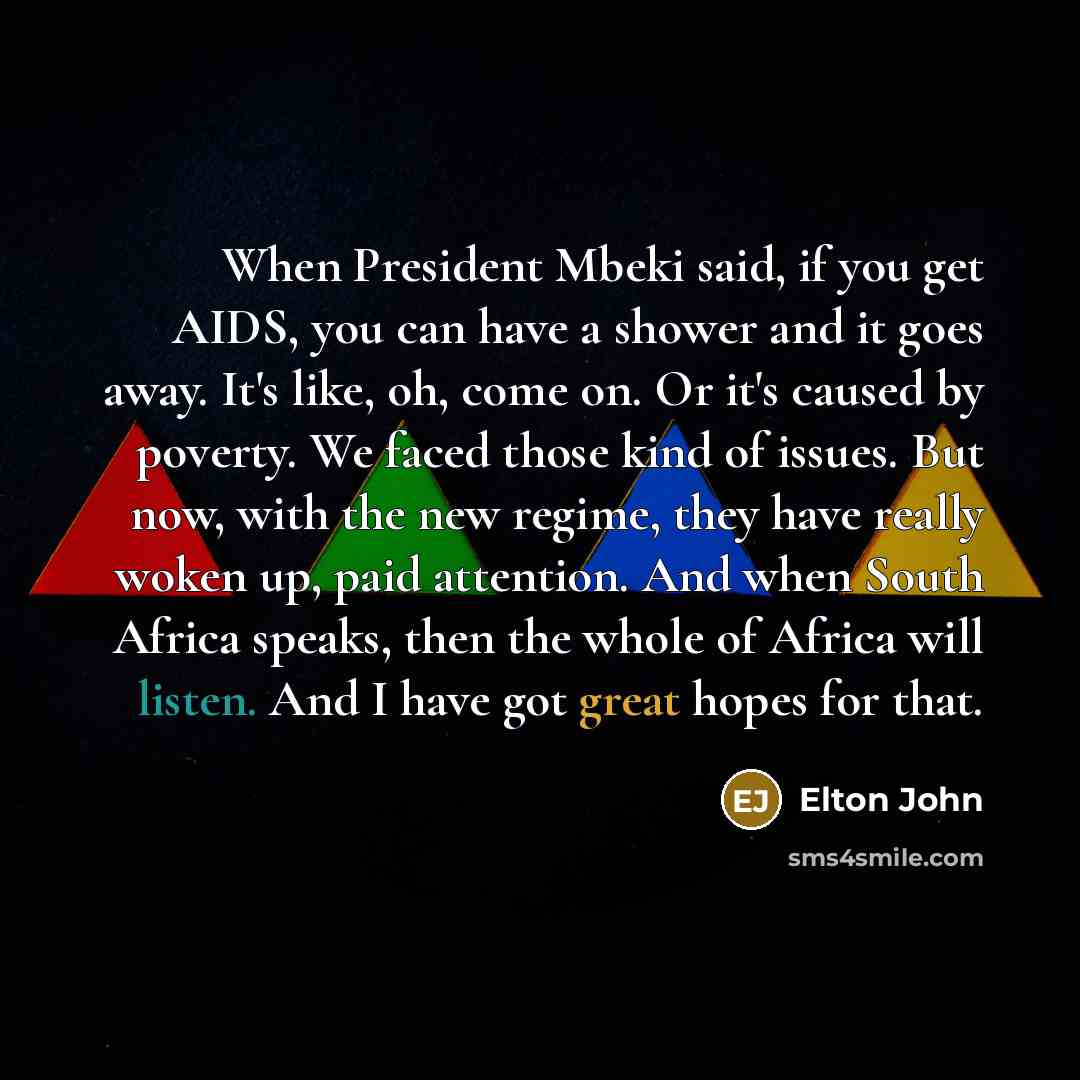 “When President Mbeki said, if you get AIDS, you can…” quote by Elton John