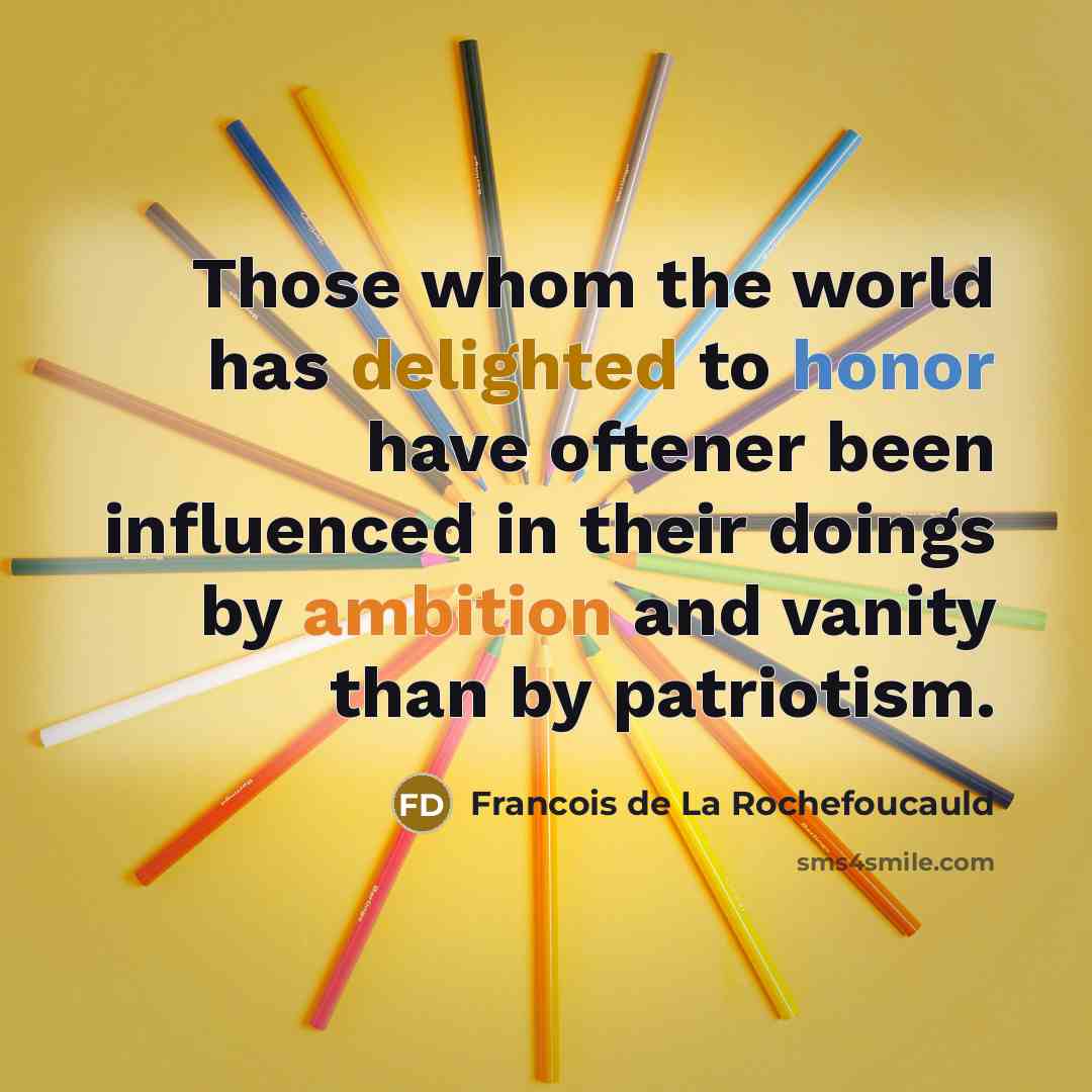 “Those whom the world has delighted to honor have oftener…” quote by Francois de La Rochefoucauld