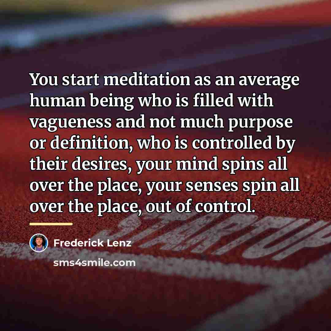 “You start meditation as an average human being who is…” quote by Frederick Lenz