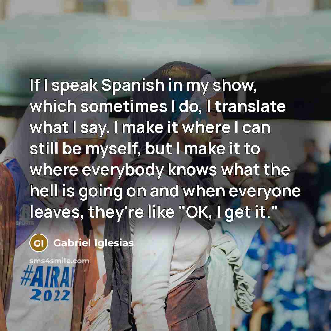 “If I speak Spanish in my show, which sometimes I…” quote by Gabriel Iglesias