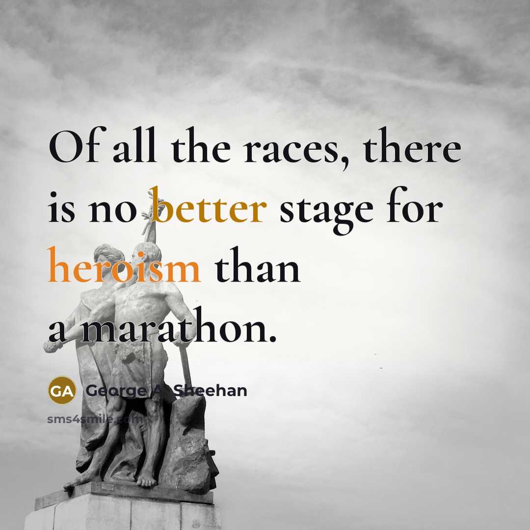 “Of all the races, there is no better stage for…” quote by George A. Sheehan