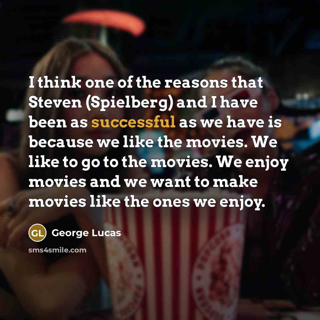 “I think one of the reasons that Steven (Spielberg) and…” quote by George Lucas
