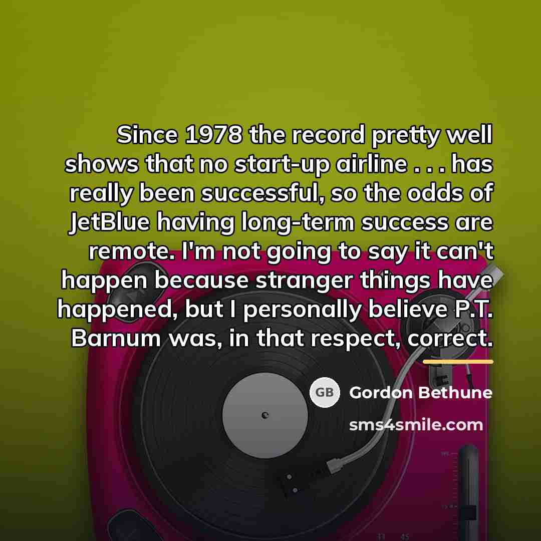 “Since 1978 the record pretty well shows that no start-up…” quote by Gordon Bethune