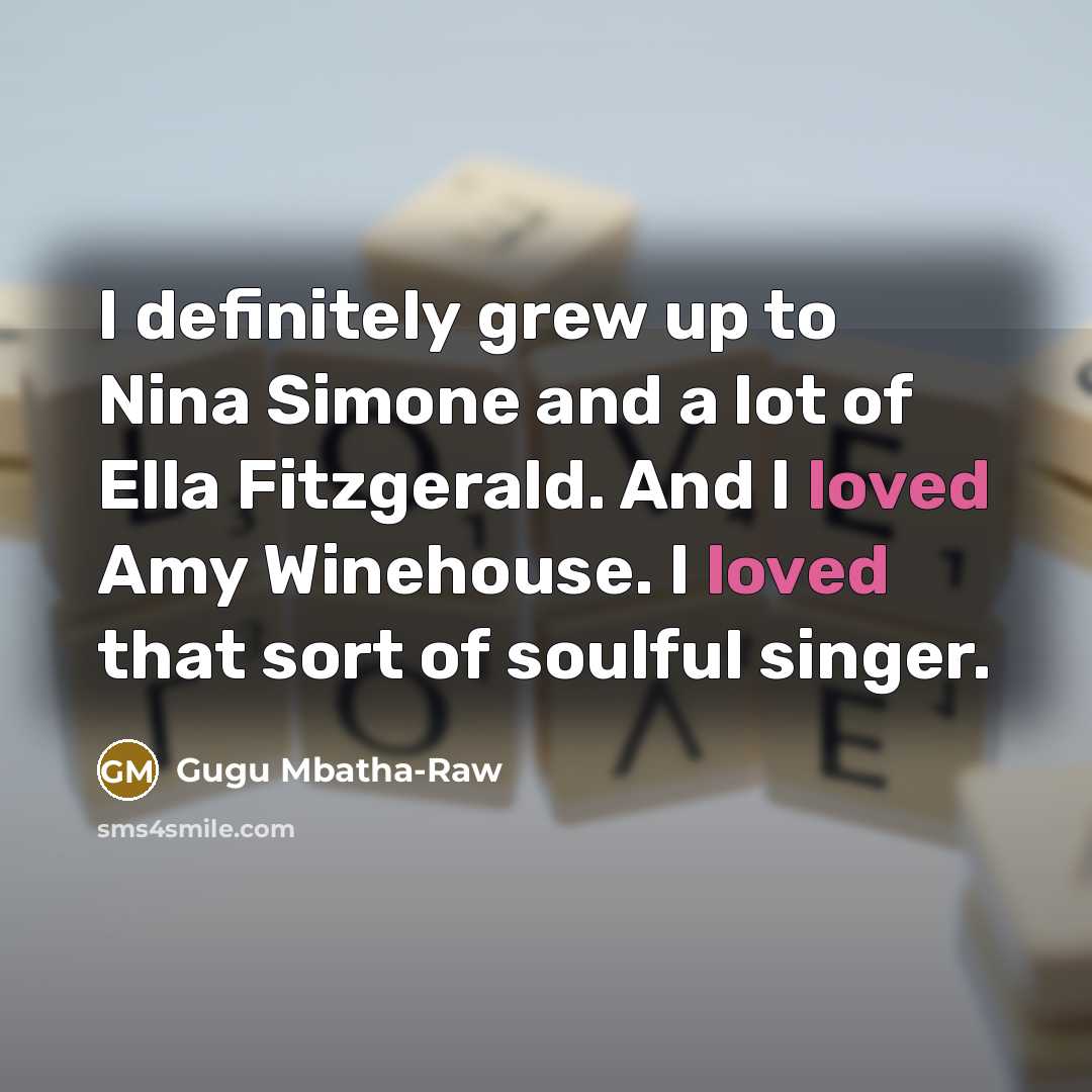 “I definitely grew up to Nina Simone and a lot…” quote by Gugu Mbatha-Raw