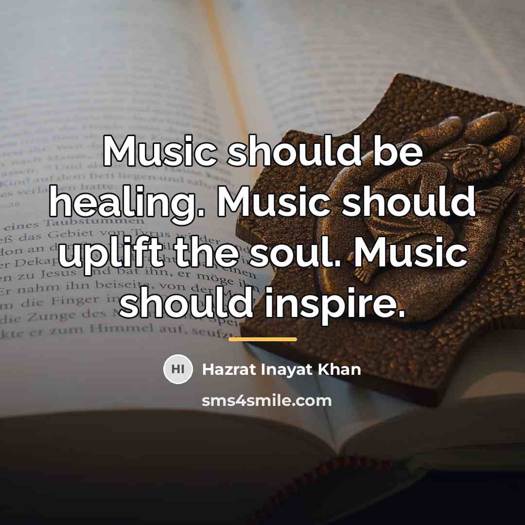 “Music should be healing. Music should uplift the soul. Music…” quote by Hazrat Inayat Khan