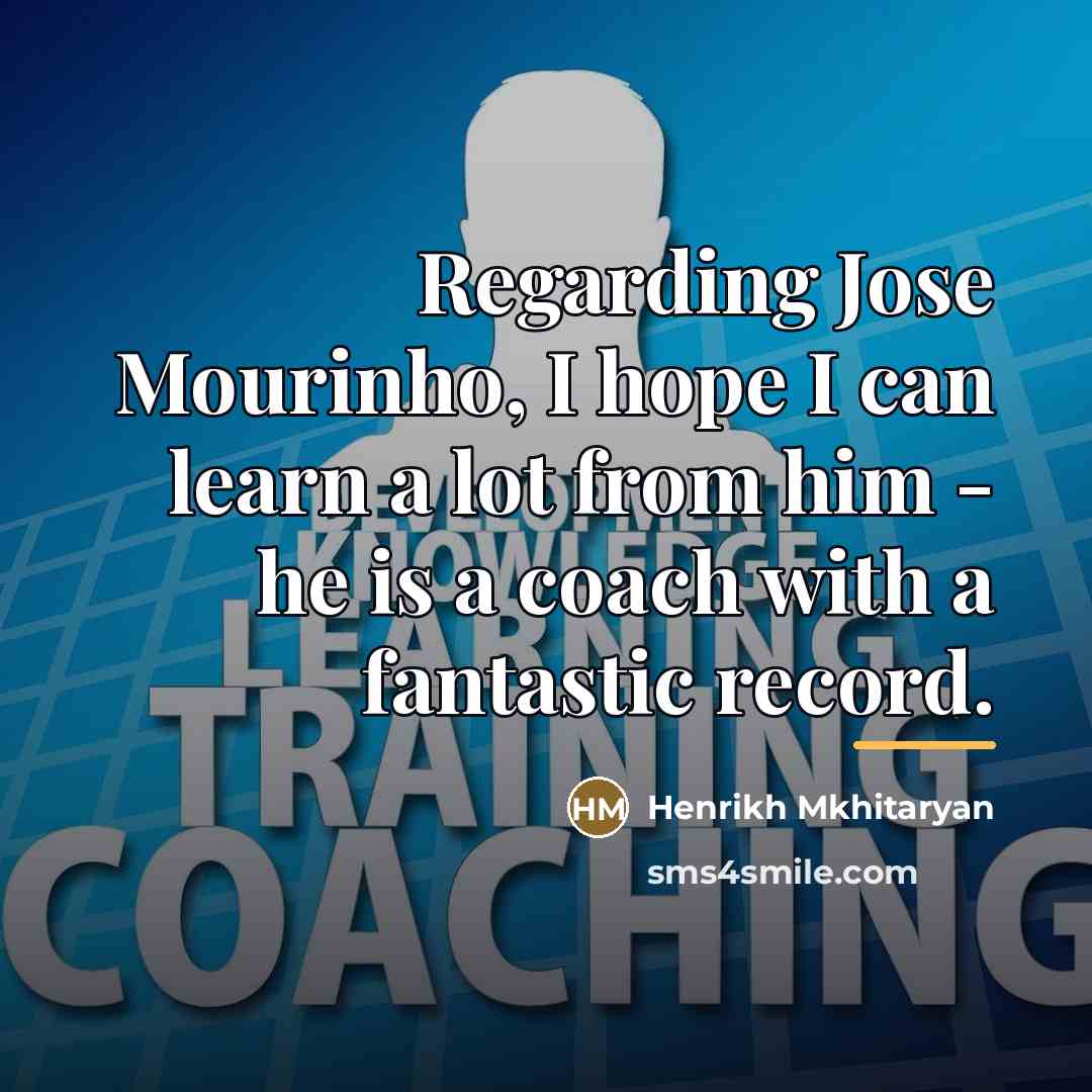 “Regarding Jose Mourinho, I hope I can learn a lot…” quote by Henrikh Mkhitaryan