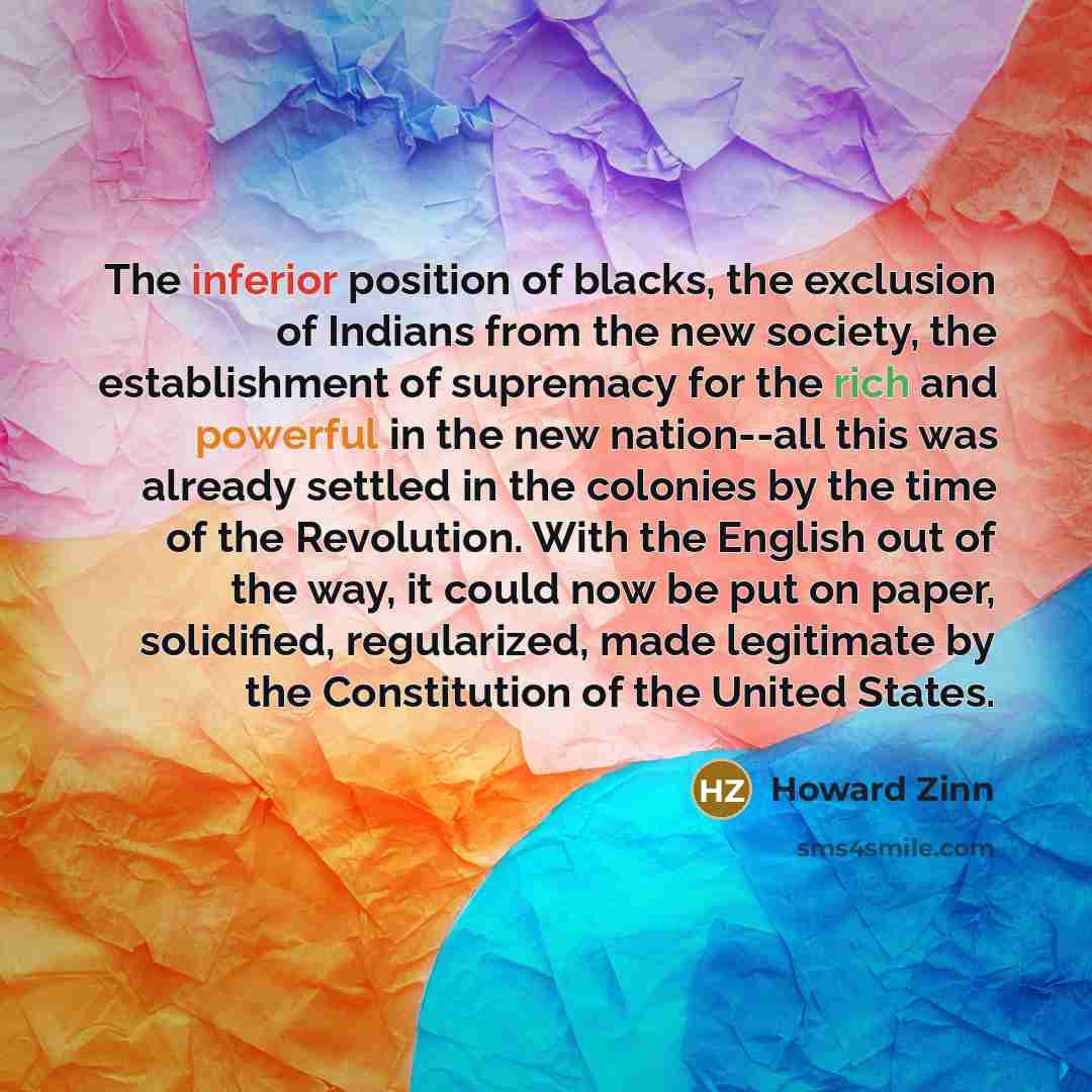 “The inferior position of blacks, the exclusion of Indians from…” quote by Howard Zinn
