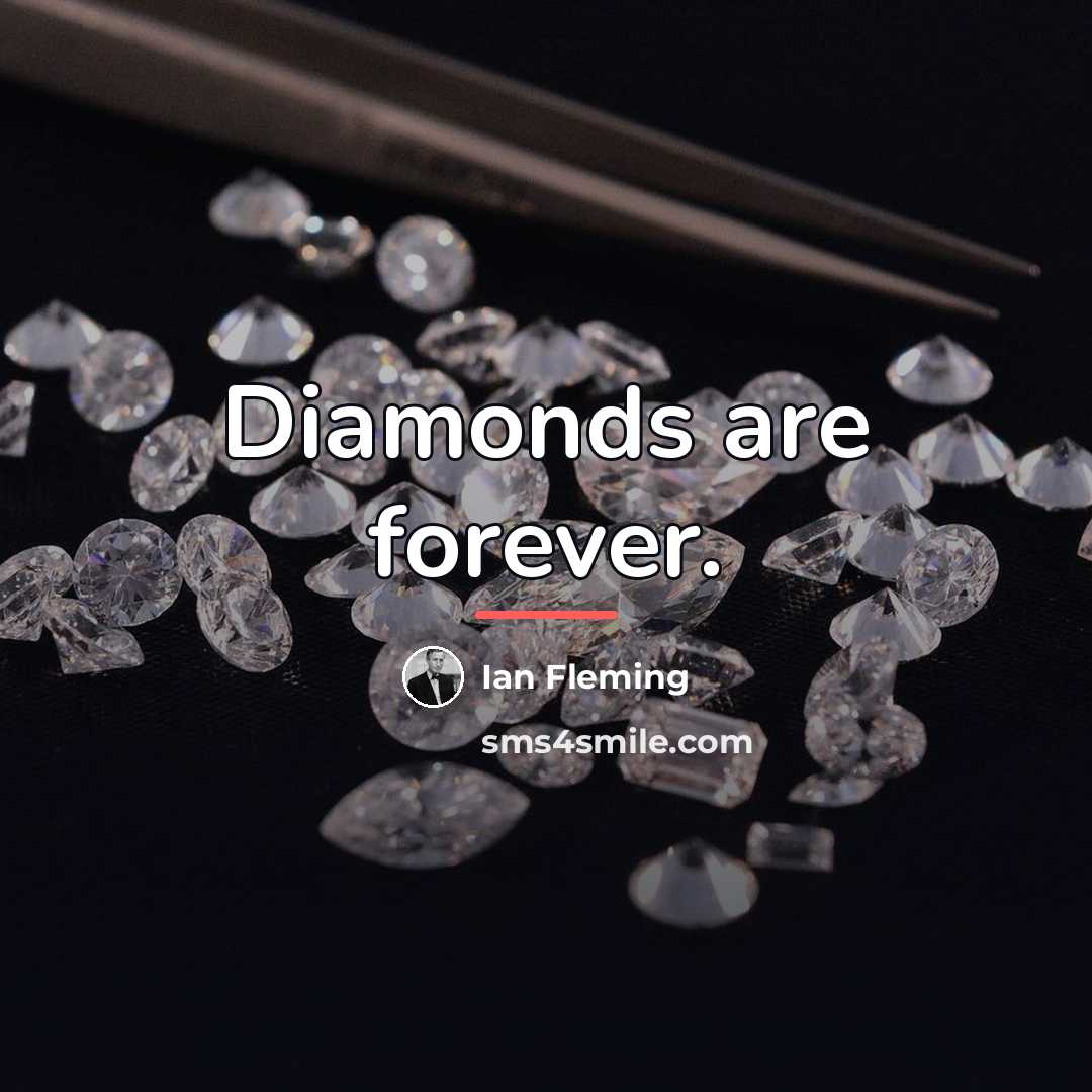 “Diamonds are forever.…” quote by Ian Fleming