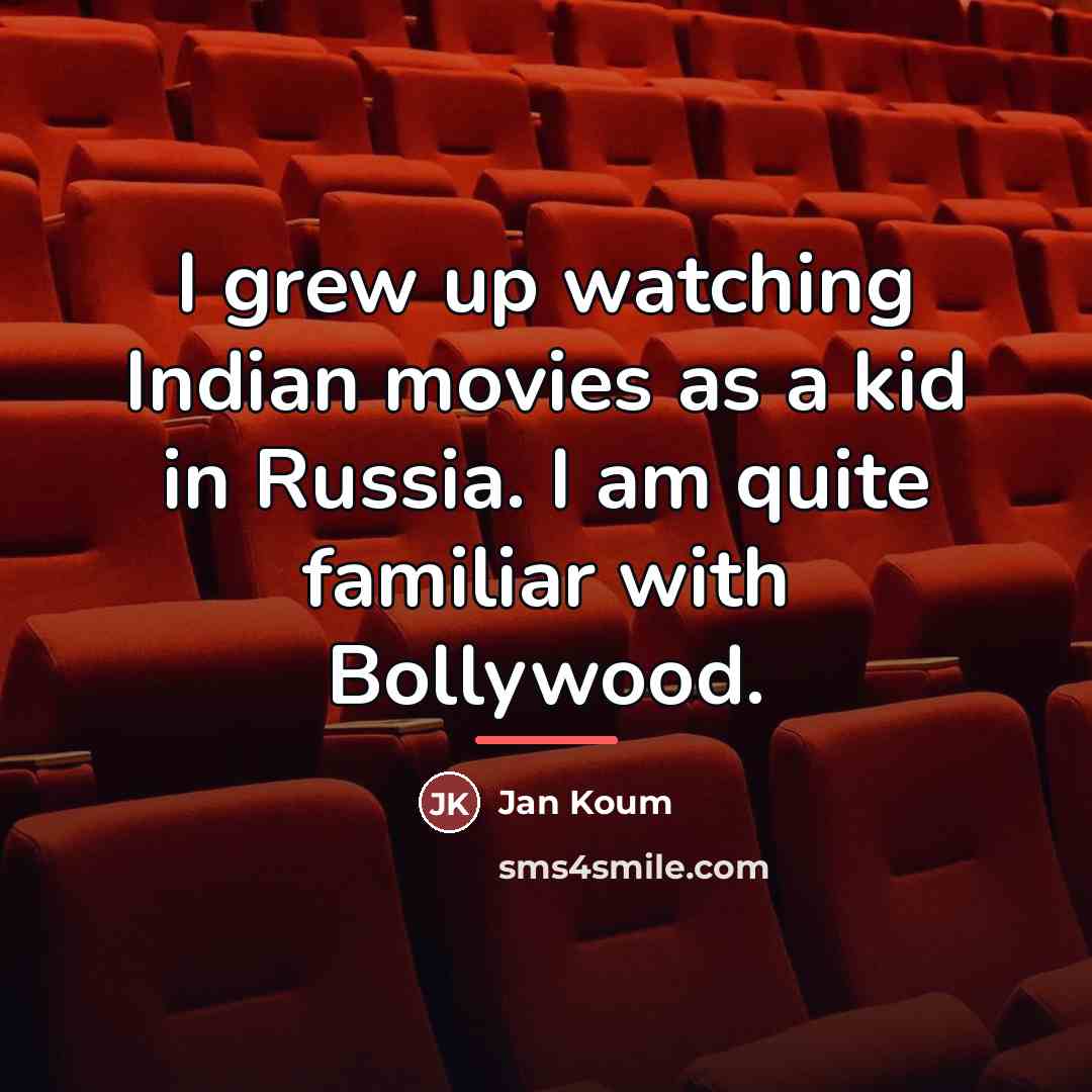 “I grew up watching Indian movies as a kid in…” quote by Jan Koum